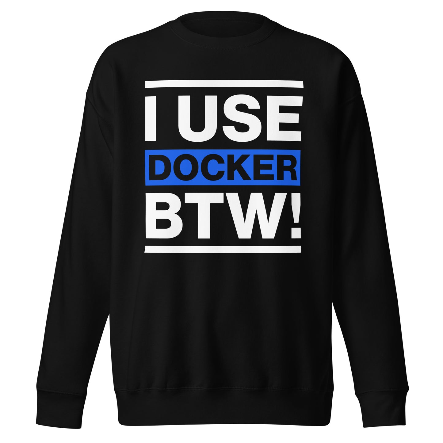 I use docker btw Sweatshirt | arrogantto