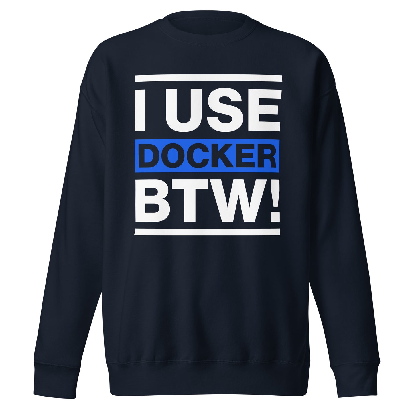I use docker btw Sweatshirt | arrogantto
